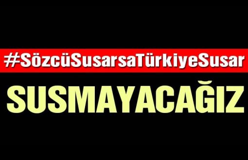 Sözcü'den Açıklama: #SözcüSusarsaTürkiyeSusar 