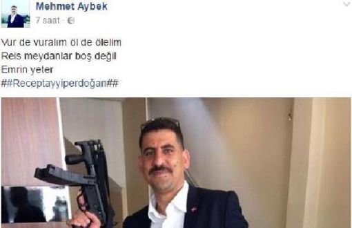  ‘Chief Tell Us to Shoot We Shoot’ Message from AKP Youth Section Member