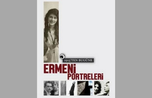 Gazete Karınca Çevirisiyle "1915’ten Bugüne: Ermeni Portreleri"