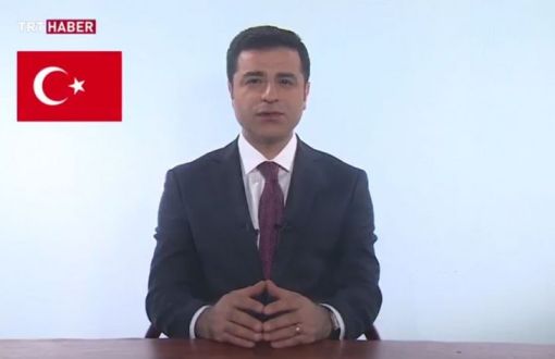 Demirtaş'ın TRT Konuşmasının Tam Metni