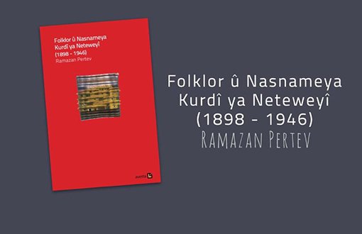 “Folklor û Nasnameya Kurdî ya Neteweyî (1898 - 1946)” derket.