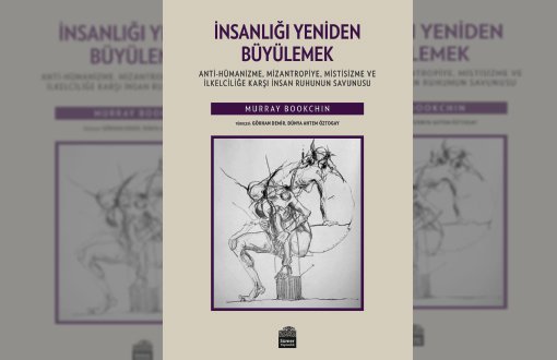 Murray Bookchin'in "İnsanlığı Yeniden Büyülemek" Kitabı Türkçe'de