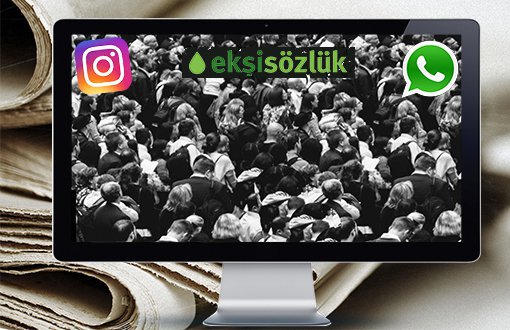 Haberleri Ekşi Sözlük, WhatsApp ve Instagram'dan Takip Ediyoruz 
