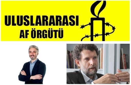 Uluslararası Af Örgütü: Kavala ve Aksakoğlu Serbest Bırakılmalı
