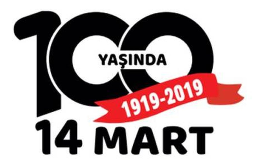 14 Mart*, 100 Yıl "Muhasebesi": Orada Olacağım!