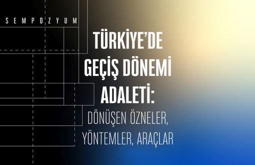 Türkiye’de “geçiş dönemi adaleti” tartışılacak