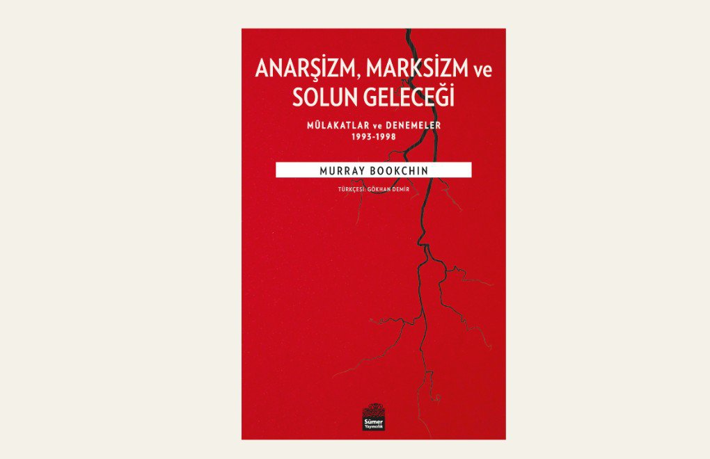 Bookchin'in “Anarşizm Marksizm ve Solun Geleceği” kitabı yayınlandı   