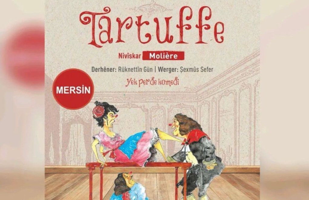Mersin Valiliği “Tartuffe” adlı Kürtçe oyunu yasakladı