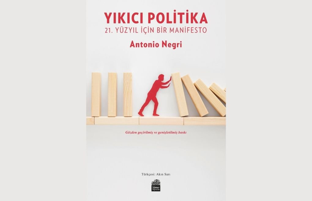 Antonio Negri’nin “Yıkıcı Politika”sı genişletilmiş haliyle yeniden yayınlandı 