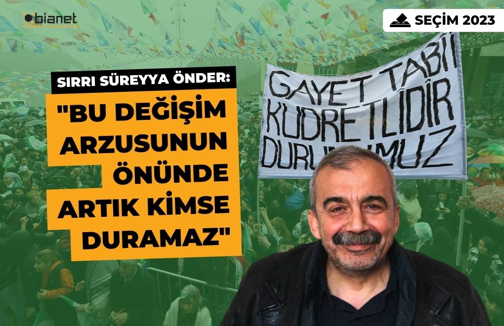Sırrı Süreyya Önder: Kılıçdaroğlu'na güç vermemiz gerekiyor