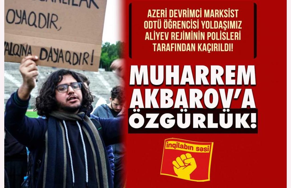 SEP: Yoldaşımız Maharrem Akbarov Bakü’de kaçırıldı