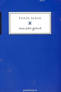 sana şehir gelecek