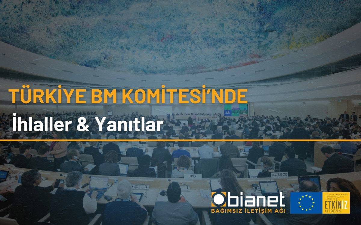 Türkiye BM Komitesi’nde: İhlaller & Yanıtlar